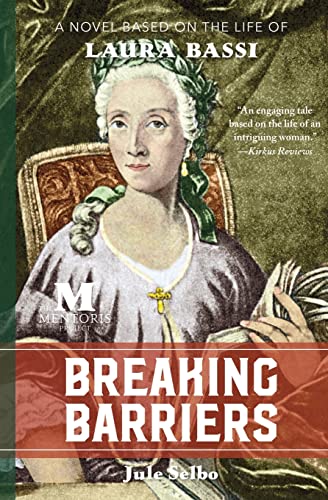 Breaking Barriers: A Novel Based on the Life of Laura Bassi von Barbera Foundation Inc